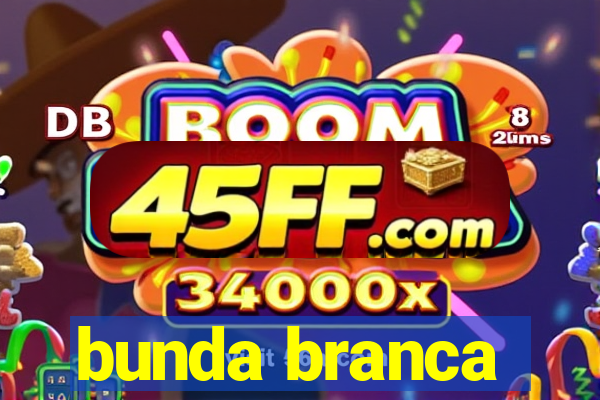 bunda branca